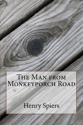 The Man from Monkeyporch Road by Henry B Spiers