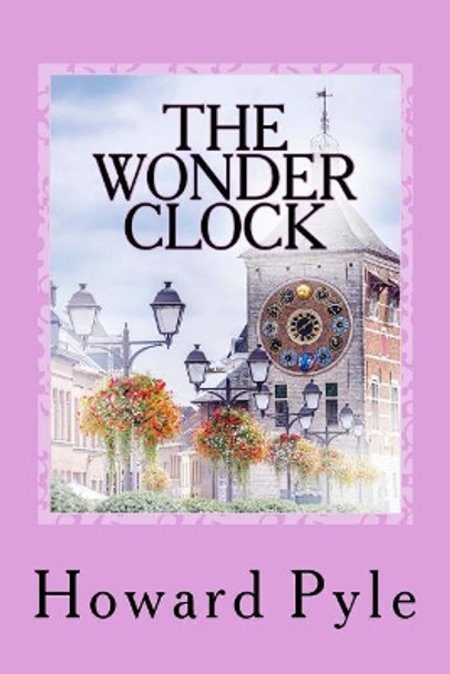 The Wonder Clock Howard Pyle 9781979809337