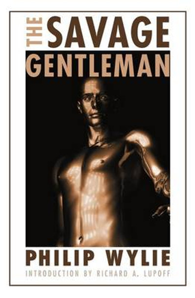 The Savage Gentleman by Philip Wylie