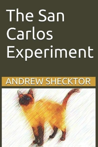 The San Carlos Experiment Andrew Shecktor 9798615410253