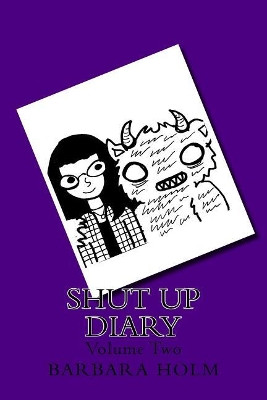 Shut Up Diary by Barbara Holm