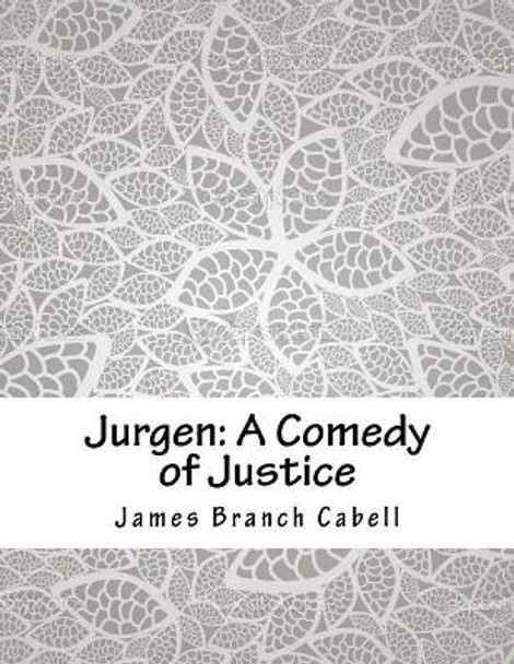 Jurgen: A Comedy of Justice James Branch Cabell 9781985046313