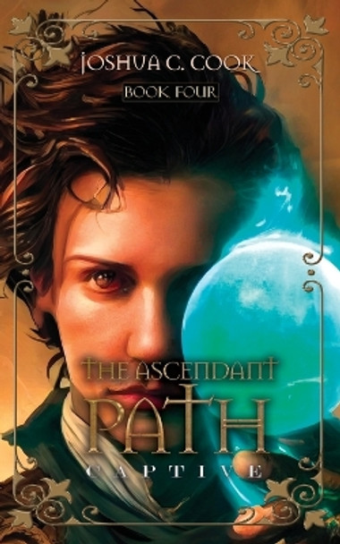 The Ascendant Path: Captive Joshua C Cook 9798986691237