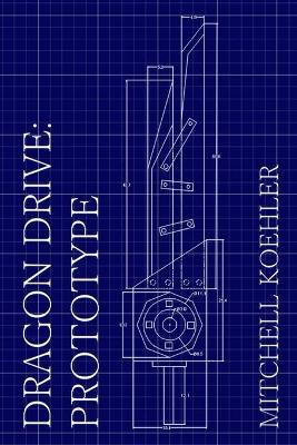Dragon Drive: Prototype Mitchell Koehler 9798617841895