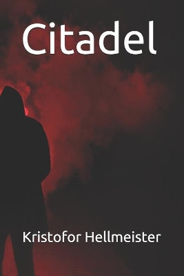 Citadel by Kristofor Hellmeister