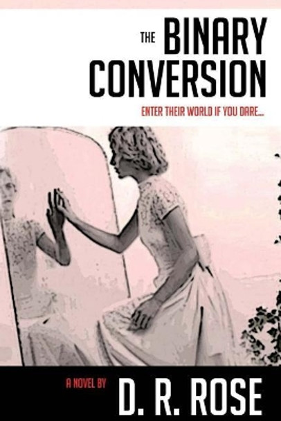 The Binary Conversion D R Rose 9781979954624