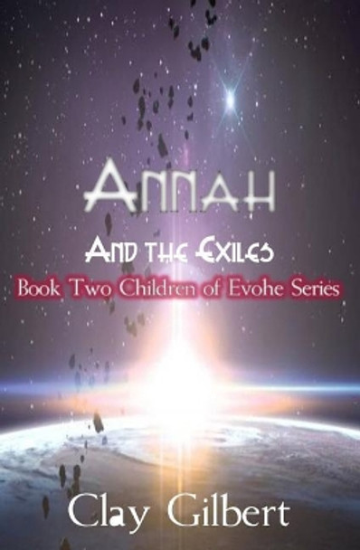 Annah and the Exiles: The Children of Evohe Clay Gilbert 9781977545053