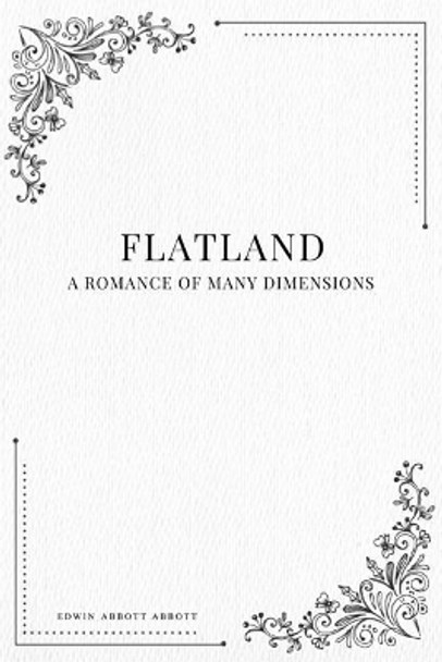 Flatland: A Romance of Many Dimensions Edwin Abbott Abbott 9781979111218