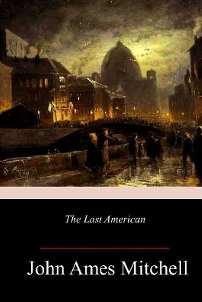 The Last American J A Mitchell 9781981945344