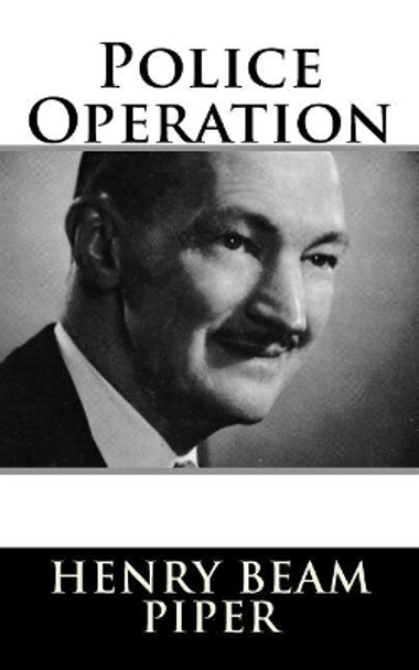 Police Operation Henry Beam Piper 9781984047496