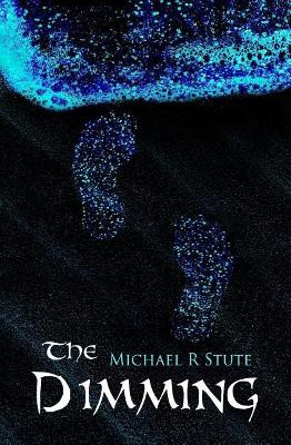 The Dimming by Michael R Stute