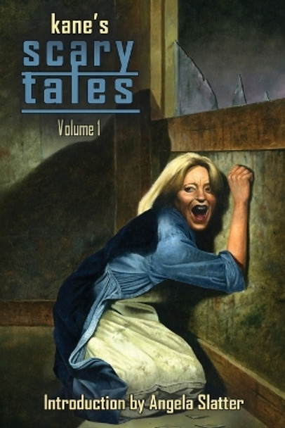 Kane's Scary Tales Vol. 1 Paul Kane 9781980952503