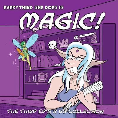 Everything she does is Magic!: Ed's R Us Volume 3 Ed Appleby 9781984131225