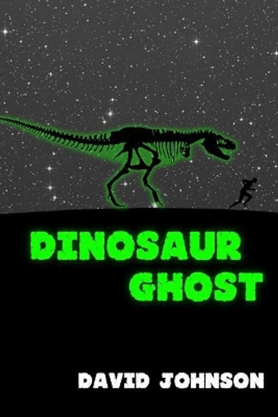 Dinosaur Ghost Dr David Johnson (University of Oxford UK) 9781982053024 Dinosaur Ghost Dr David Johnson (University of Oxford UK) 9781982053024