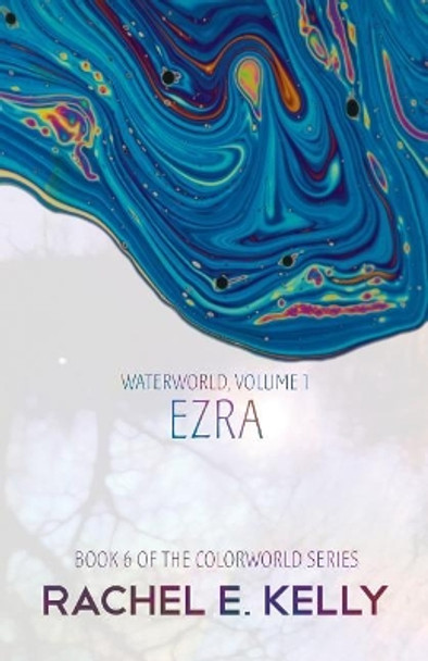 Waterworld, Volume 1: Ezra Rachel E Kelly 9781982061968