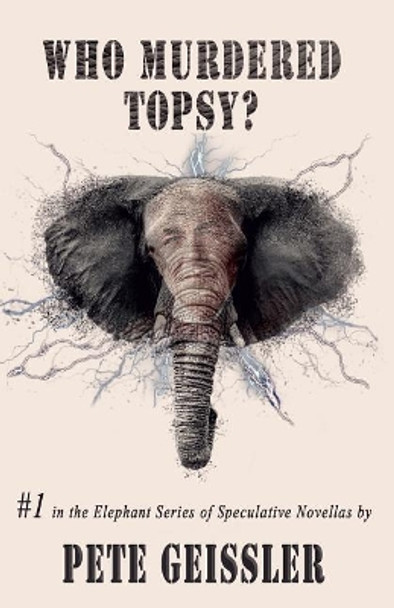 Who Murdered Topsy? by Pete Geissler