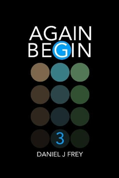 Again Begin 3: Toby Matthew Daniel Frey 9781981084890