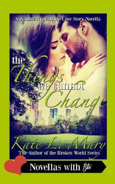 The Things We Cannot Change by Kate L Mary