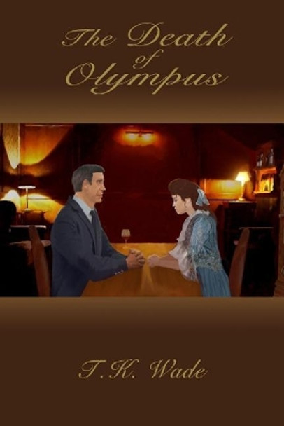 The Death of Olympus by T K Wade