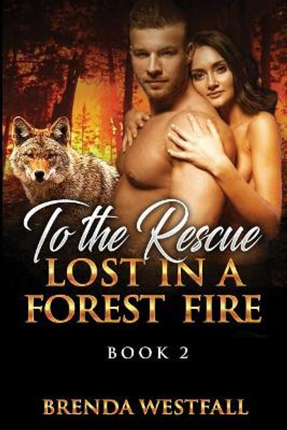 To The Rescue: Lost In A Forest Fire Book 2 Brenda Westfall 9781977741721