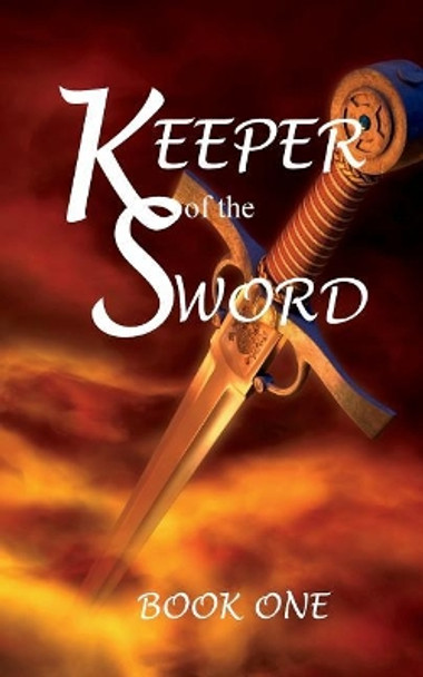 Keeper of the Sword Book One MR John William Rice 9781981135189