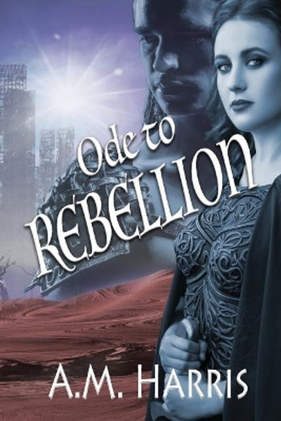 Ode to Rebellion A M Harris 9781985864337