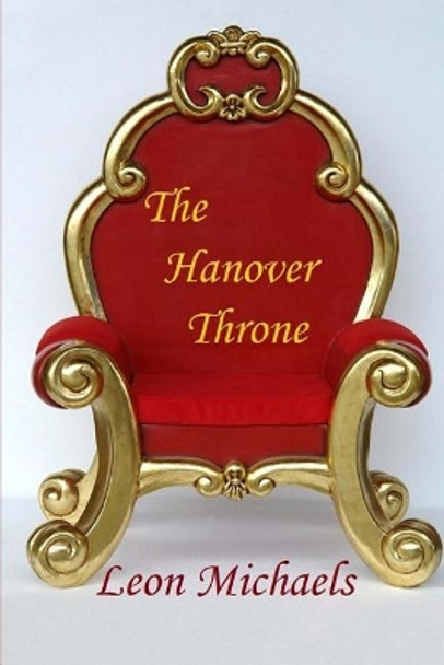 The Hanover Throne by Leon Michaels