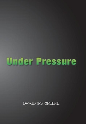 Under Pressure David G S Greene 9781984527394