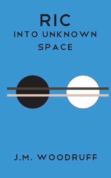 Into Unknown Space Jonathan Michael Woodruff 9781977878083