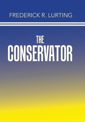 The Conservator Frederick R Lurting 9781984530646