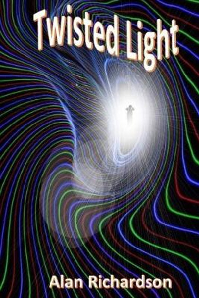 Twisted Light Alan Richardson 9781986081832