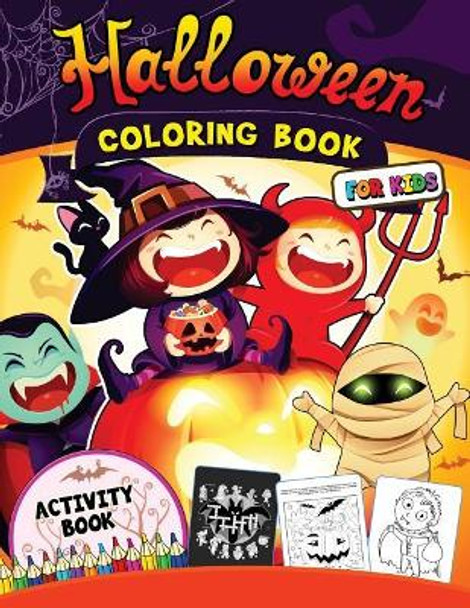 Halloween Coloring Book for Kids: Happy Activity Book for Preschoolers, Toddlers, Children Ages 4-8, 5-12, Boy, Girls and Seniors Mazes, Coloring, Dot to Dot, crosswords and More Preschool Learning Activity Designer 9781977895905