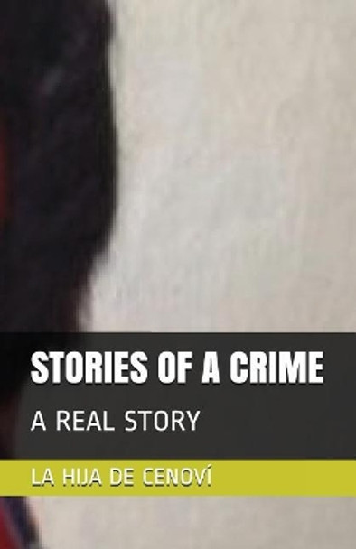 Stories of a Crime: A Real Story La Hija de Cenovi 9781983146596