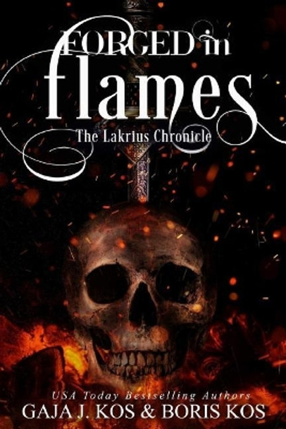 Forged in Flames: The Lakrius Chronicle Boris Kos 9781986099035