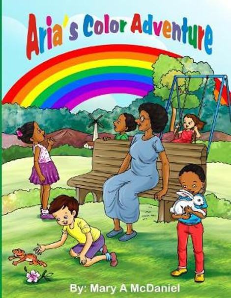 Aria's Color Adventure by Mary a McDaniel