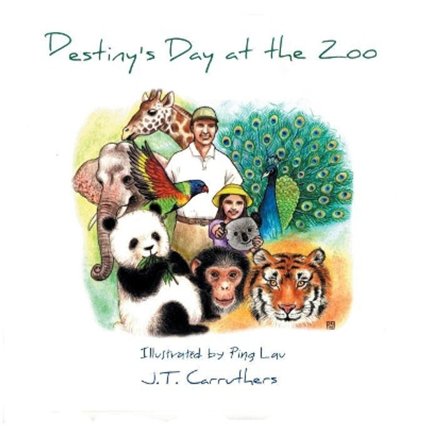 Destiny's Day at the Zoo J T Carruthers 9781984548009
