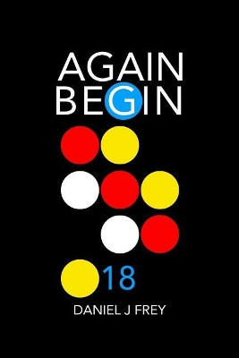 Again Begin 18 by Matthew Daniel Frey
