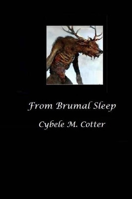 From Brumal Sleep -- 2nd Edition by Cybele M Cotter
