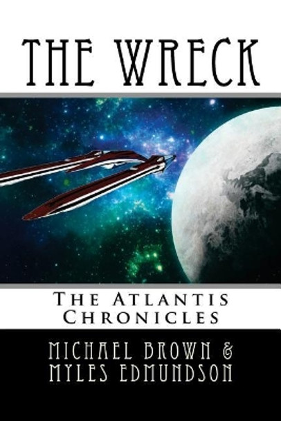 The Wreck: The Atlantis Chronicles Myles Edmundson 9781981374533