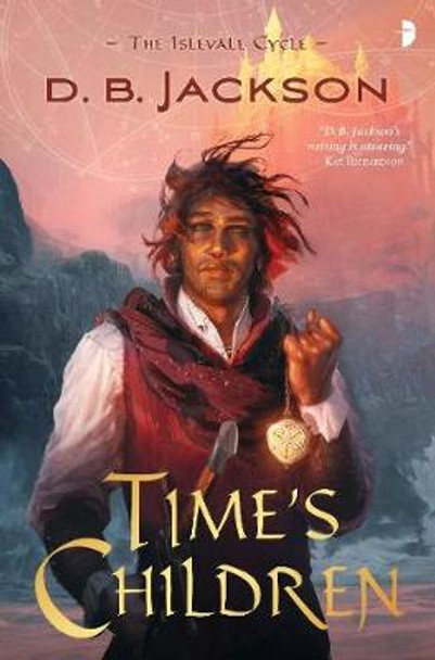 Time's Children: BOOK I OF THE ISLEVALE CYCLE D B Jackson 9780857667915