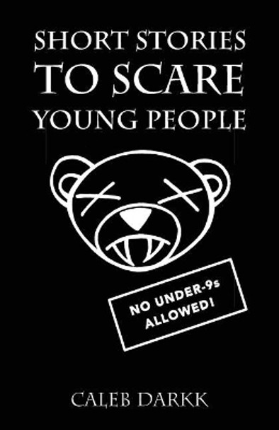 Short Stories To Scare Young People: A Collection Of Creepy & Chilling Tales For Children Caleb Darkk 9781981432325