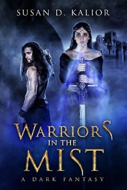 Warriors in the Mist: A Dark Fantasy Susan D Kalior 9781986267939