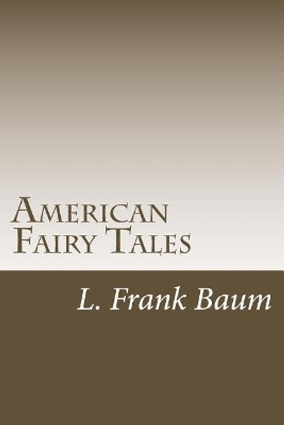 American Fairy Tales L Frank Baum 9781983527906