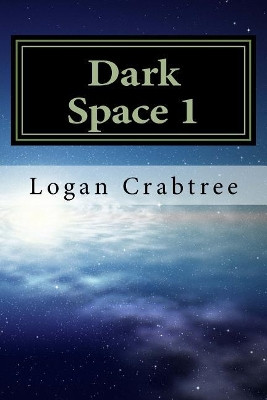 Dark Space 1 by Logan Harrison Crabtree
