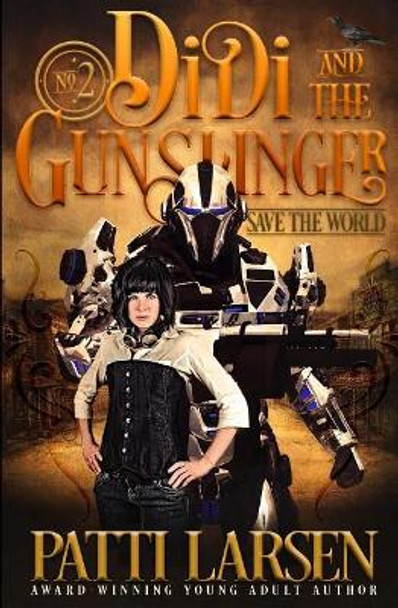 Didi and the Gunslinger Save the World Patti Larsen 9781988700373