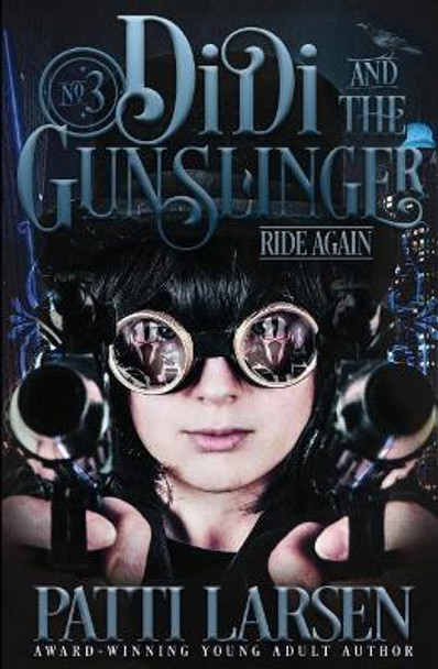 Didi and the Gunslinger Ride Again Patti Larsen 9781988700380