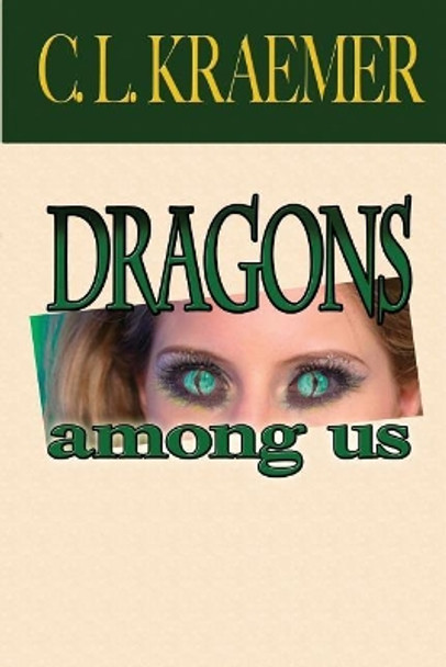 Dragons Among Us C L Kraemer 9781986646963