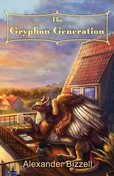 The Gryphon Generation Alexander Bizzell 9781986683333