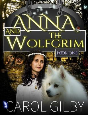 Anna and the Wolfgrim by Carol Gilby