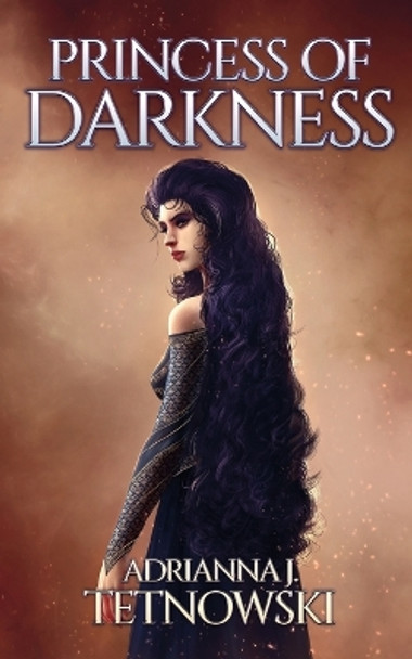 Princess of Darkness Adrianna J Tetnowski 9781999338244